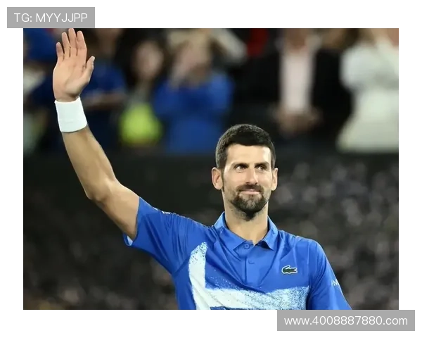 德约科维奇强势回归总决赛鏖战三盘逆转晋级展现王者风范